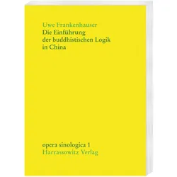 Die Einführung der buddhistischen Logik in China, Fachbücher von Uwe Frankenhauser
