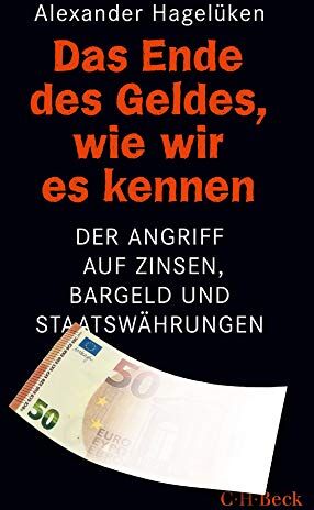 Alexander Hagelüken - Das Ende des Geldes, wie wir es kennen: Der Angriff auf Zinsen, Bargeld und Staatswährungen - Preis vom 09.10.2026 07:28:09 h