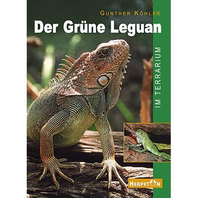 Der Grüne Leguan im Terrarium, Taschenbuch von Gunther Köhler, Herpeton, 978-3-9806214-6-5
