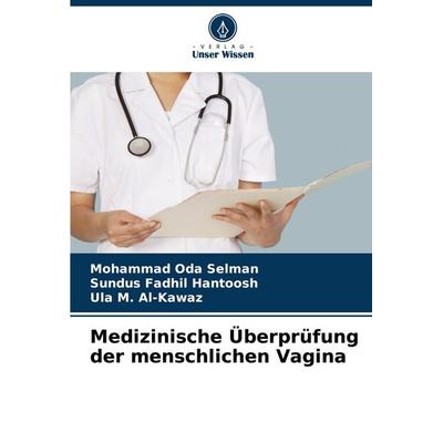 Medizinische Überprüfung der menschlichen Vagina, Taschenbuch von Mohammad Oda Selman,Sundus Fadhil Hantoosh,Ula M. Al-Kawaz, Verlag Unser Wissen,