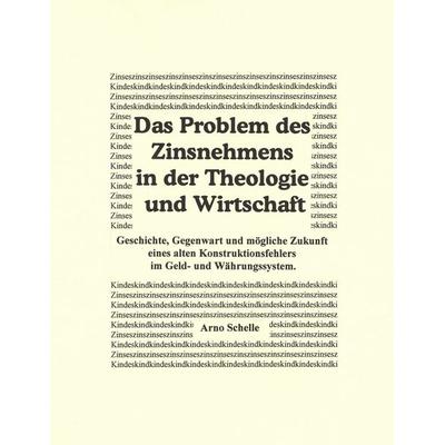 Das Problem des Zinsnehmens in der Theologie und Wirtschaft. Geschichte, Gegenwart und mögliche Zukunft eines alten Kons, Taschenbuch von Arno