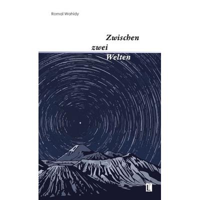 Zwischen zwei Welten, Taschenbuch von Romal Wahidy, Utzverlag GmbH, 978-3-8316-2513-0