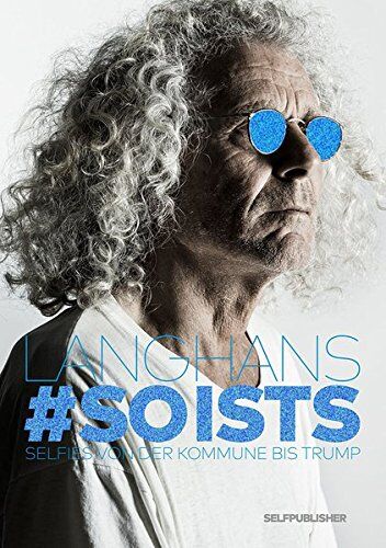Rainer Langhans - #soists: Selfies von der Kommune bis Trump - Preis vom 09.10.2026 07:28:09 h