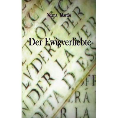 Der Ewigverliebte, Taschenbuch von Yelena Martin, Twentysix, 978-3-7407-0912-9