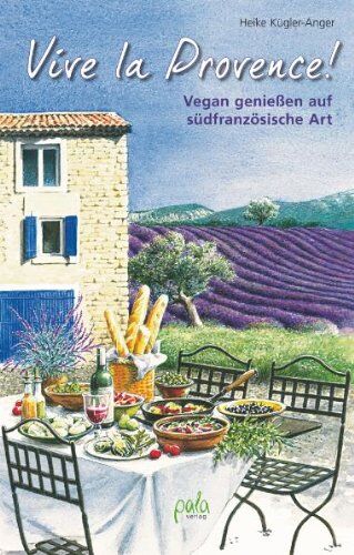 Heike Kügler-Anger - Vive la Provence!: Vegan genießen auf südfranzösische Art - Preis vom 17.10.2026 19:25:27 h