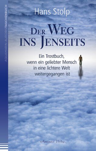 Hans Stolp - Der Weg ins Jenseits: Ein Trostbuch, wenn ein geliebter Mensch in eine lichtere Welt weitergegangen ist - Preis vom 04.10.2026 03:51:26 h