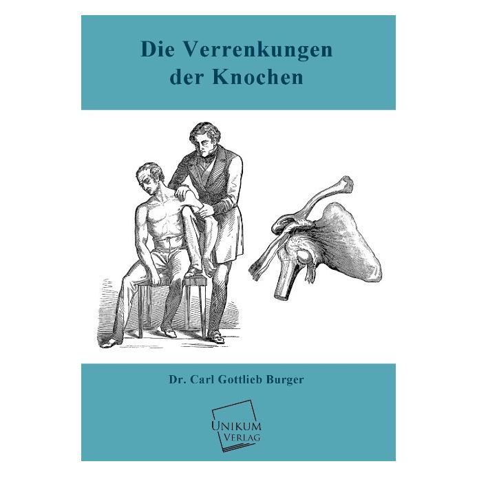 Unikum Die Verrenkungen der Knochen (Deutsch, Softcover, Carl G. Burger, Carl Gottlieb Burger) (55426202)
