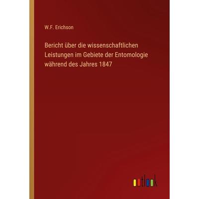 Bericht über die wissenschaftlichen Leistungen im Gebiete der Entomologie während des Jahres 1847, Taschenbuch von W. F. Erichson, Outlook,