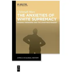The Anxieties of White Supremacy, Fachbücher von Christoph Marx