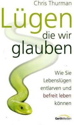 Chris Thurman - Lügen, die wir glauben: Wie Sie Lebenslügen entlarven und befreit leben können - Preis vom 09.10.2026 07:28:09 h
