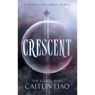 Crescent, Taschenbuch von Caitlin Liao, Crescent Books
