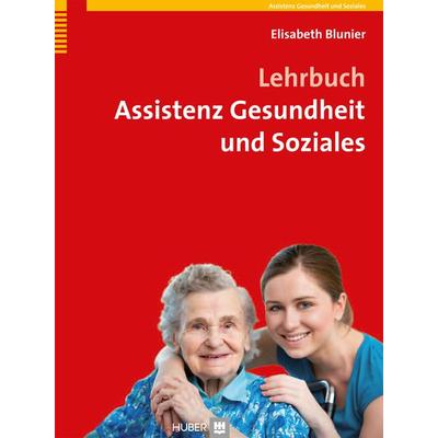 Lehrbuch Assistenz Gesundheit und Soziales, Gebundene Ausgabe von Elisabeth Blunier, Hogrefe AG, 978-3-456-85171-6