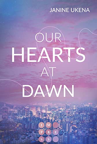 Janine Ukena - Our Hearts at Dawn (Seoul Dreams 2): K-Pop Star trifft auf ahnungslose Studentin New Adult Liebesroman - Preis vom 01.10.2026 17:08:56 h