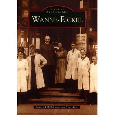 Wanne-Eickel, Taschenbuch von Manfred Hildebrandt,Olaf Rose, Sutton, 978-3-89702-486-1