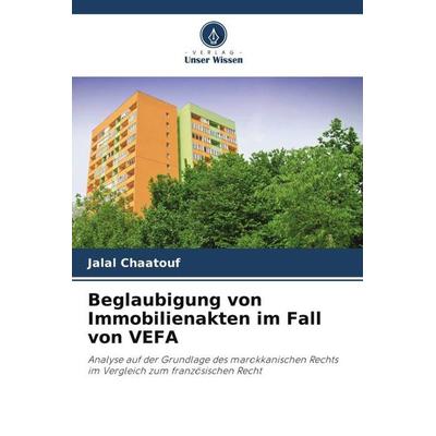 Beglaubigung von Immobilienakten im Fall von VEFA, Taschenbuch von Jalal Chaatouf, Verlag Unser Wissen, 978-620-6-00697-8