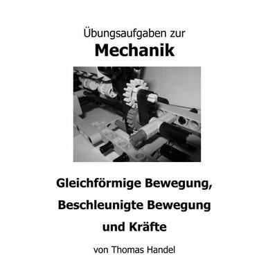 Übungsaufgaben zur Mechanik, Taschenbuch von Thomas Handel, BoD – Books on Demand, 978-3-7519-2231-9