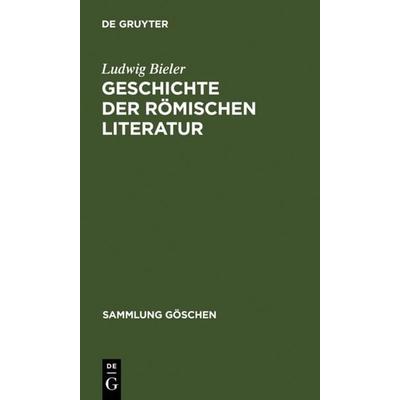 Geschichte der römischen Literatur, Gebundene Ausgabe von Ludwig Bieler, De Gruyter, 978-3-11-008286-9