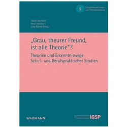 Grau, theurer Freund, ist alle Theorie'?, Fachbücher von Tobias Herzmann Leonhard, Tobias Leonhard Julia Kosinár Petra Herzmann