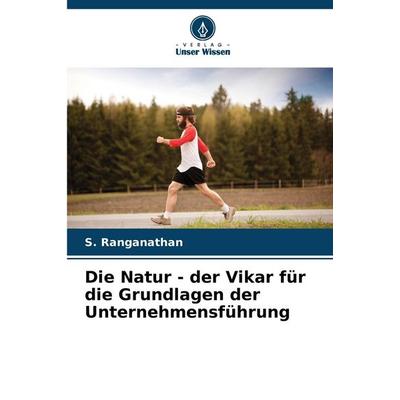 Die Natur - der Vikar für die Grundlagen der Unternehmensführung, Taschenbuch von S. Ranganathan, Verlag Unser Wissen, 978-620-7-52165-4
