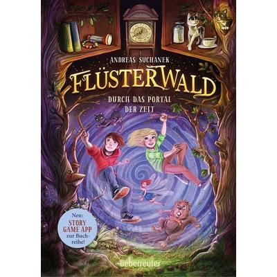 Flüsterwald - Durch das Portal der Zeit, Gebundene Ausgabe von Andreas Suchanek, Ueberreuter Verlag, Kinder- und Jugendbuch, 978-3-7641-5212-3