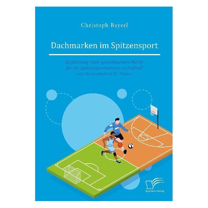 Diplomica Bayerl:Dachmarken im Spitzensport: Einf (Deutsch, Softcover, Christoph Bayerl) (56125419)