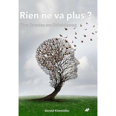 Rien ne va plus? Eine Spezies auf dem Scheideweg, Gebundene Ausgabe von Gerald Kitzmüller, Karina-Verlag, 978-3-903161-75-7
