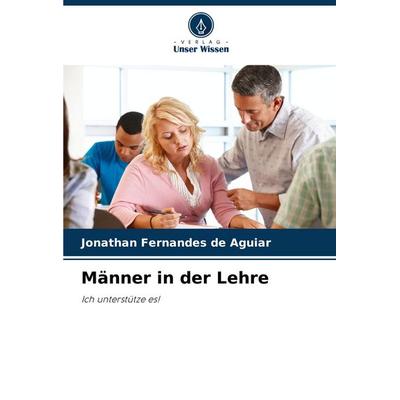Männer in der Lehre, Taschenbuch von Jonathan Fernandes de Aguiar, Verlag Unser Wissen, 978-620-7-29722-1