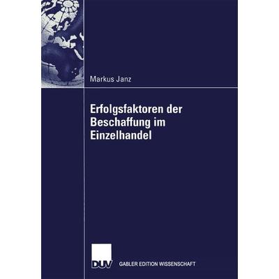 Erfolgsfaktoren der Beschaffung im Einzelhandel, Taschenbuch von Markus Janz, Deutscher Universitätsverlag, 978-3-8244-8071-5