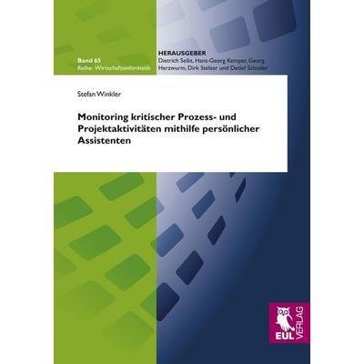 Monitoring kritischer Prozess- und Projektaktivitäten mithilfe persönlicher Assistenten, Taschenbuch von Stefan Winkler, Josef Eul Verlag,