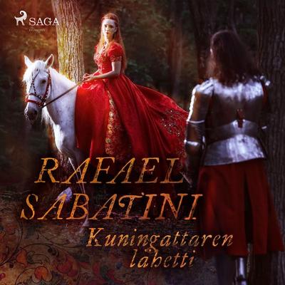 Kuningattaren lähetti - Rafael Sabatini, Audio, 9788728011959