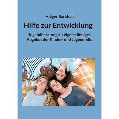 Hilfe zur Entwicklung, Taschenbuch von Holger Barkhau, BoD – Books on Demand, 978-3-7543-2200-0