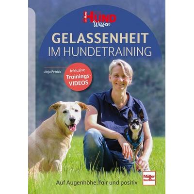Gelassenheit im Hundetraining, Taschenbuch von Anja Petrick, Müller Rüschlikon, 978-3-275-02359-2