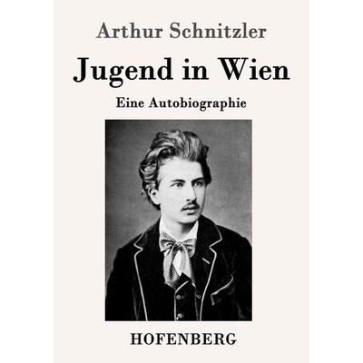 Jugend in Wien, Taschenbuch von Arthur Schnitzler, Hofenberg, 978-3-8430-4350-2
