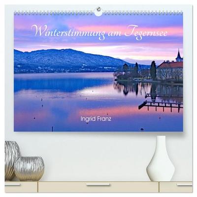 Winterstimmung am Tegernsee (hochwertiger Premium Wandkalender 2026 DIN A2 quer), Kunstdruck in Hochglanz