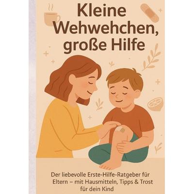 Kleine Wehwehchen, große Hilfe, Taschenbuch von Keysha Lott, Tredition, 978-3-384-66450-1