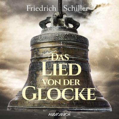 Das Lied von der Glocke - Friedrich Schiller, Audio, 9783899647037