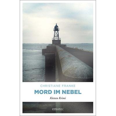 Mord im Nebel / Wagner & Cordes Bd. 5, Taschenbuch von Christiane Franke, Emons Verlag