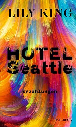 Lily King - Hotel Seattle: Erzählungen - Preis vom 17.10.2026 19:25:27 h