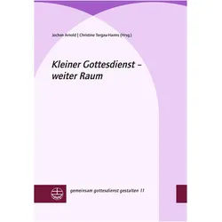 Kleiner Gottesdienst - weiter Raum, Fachbücher von Jochen Arnold
