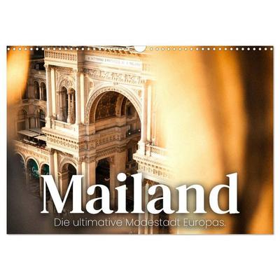 Mailand - Die ultimative Modestadt Europas. (Wandkalender 2027 DIN A3 quer), CALVENDO Monatskalender