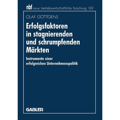 Erfolgsfaktoren in stagnierenden und schrumpfenden Märkten, Taschenbuch von Olaf Göttgens, Betriebswirtschaftlicher Verlag Gabler, 978-3-409-13265-7