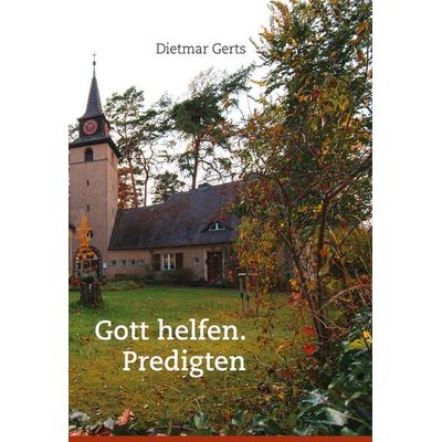 Gott helfen, Gebundene Ausgabe von Dietmar Gerts, BoD – Books on Demand, 978-3-7557-0002-9