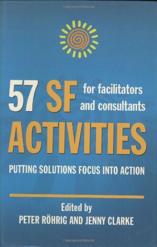 Peter Röhrig - 57 SF Activities for Facilitators and Consultants: Putting Solutions Focus into Action - Preis vom 09.10.2026 07:28:09 h