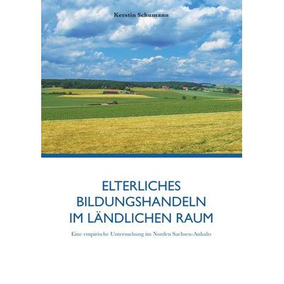 Elterliches Bildungshandeln im ländlichen Raum, Taschenbuch von Kerstin Schumann, Epubli, 978-3-7375-5706-1