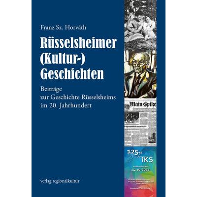 Rüsselsheimer (Kultur-)Geschichten, Taschenbuch von Franz Sz. Horváth, Verlag regionalkultur, 978-3-95505-516-5