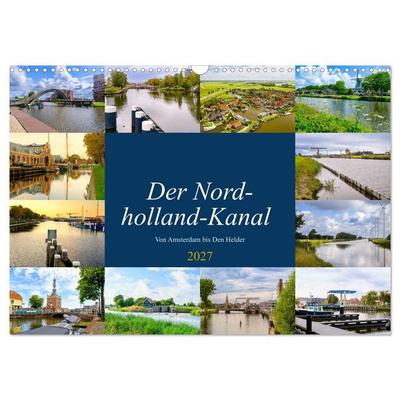 Der Nordholland-Kanal (Wandkalender 2027 DIN A3 quer), CALVENDO Monatskalender