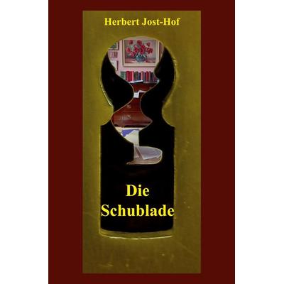 Die Schublade, Taschenbuch von Herbert Jost-Hof, BoD - Books on Demand, 978-3-9888547-2-8