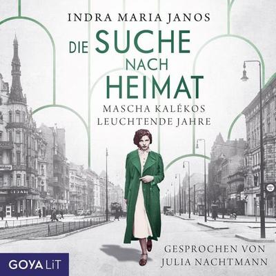 Die Suche nach Heimat. Mascha Kalékos leuchtende Jahre - Indra Maria Janos, Audio, 4066339225565