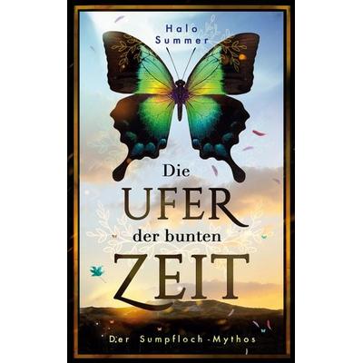Die Ufer der bunten Zeit (Der Sumpfloch-Mythos 1), Taschenbuch von Halo Summer, BoD – Books on Demand, 978-3-7597-0558-7