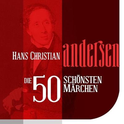 Die 50 schönsten Märchen von Hans Christian Andersen - Hans Christian Andersen, Audio, 9783955970680